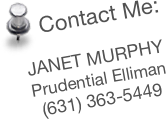  Contact Me:

JANET MURPHY
Prudential Elliman
(631) 363-5449
